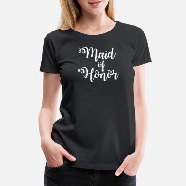 Maid Of Honor T-Shirts | Unique Designs 